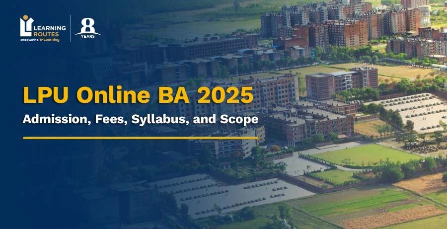 LPU Online BA 2025: Admission, Fees, Syllabus, and Scope