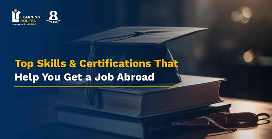 Top Skills & Certifications That Help You Get a Job Abroad
