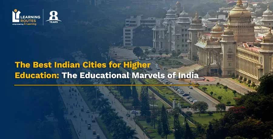 The Best Indian Cities for Higher Education: The Educational Marvels of India 
