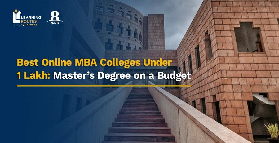 Best Online MBA Colleges Under 1 Lakh: Master’s Degree on a Budget