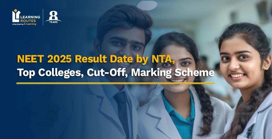 NEET 2025 Result Date by NTA, Top Colleges, Cut-Off, Marking Scheme