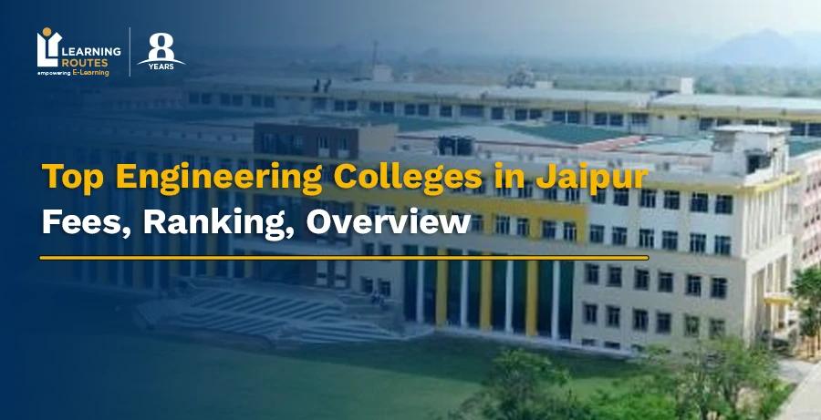 Top Engineering Colleges in Jaipur: Fees, Ranking, Overview