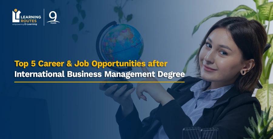 Top 10 Career & Job Opportunities after International Business Management Degree