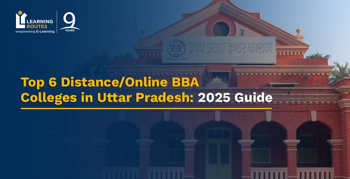 Top 6 Distance/Online BBA Colleges in Uttar Pradesh: 2025 Guide