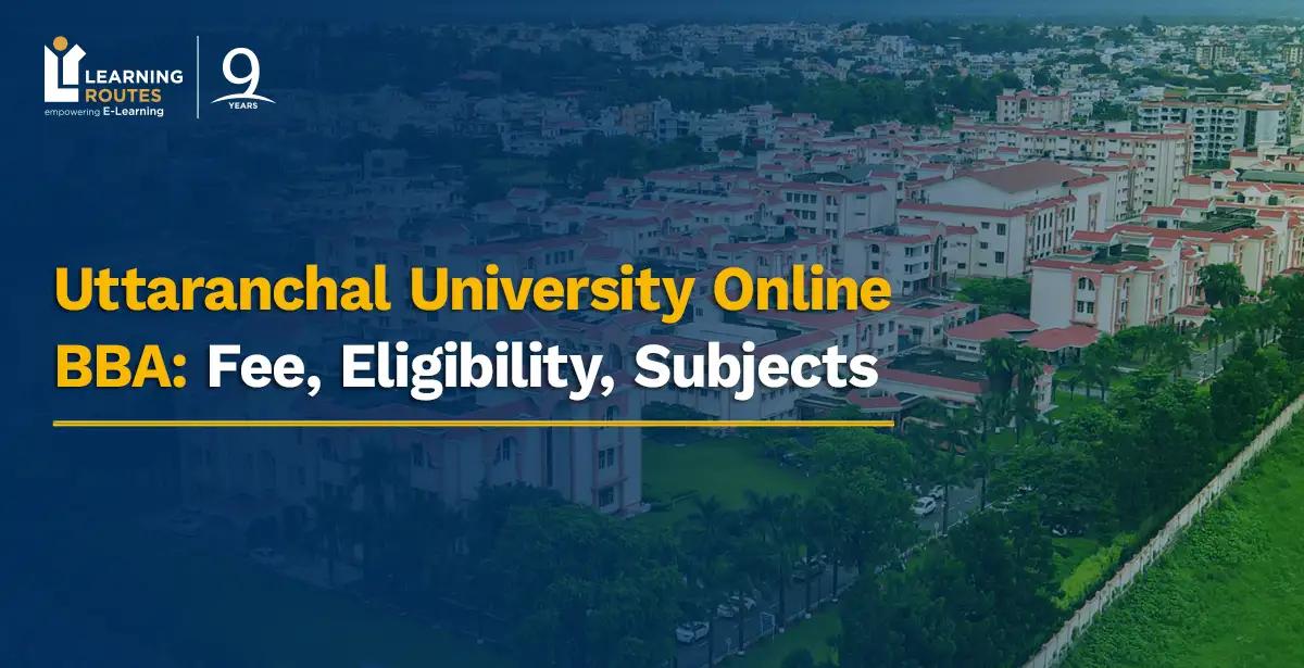 Uttaranchal University Online BBA: Fee, Eligibility, Subjects