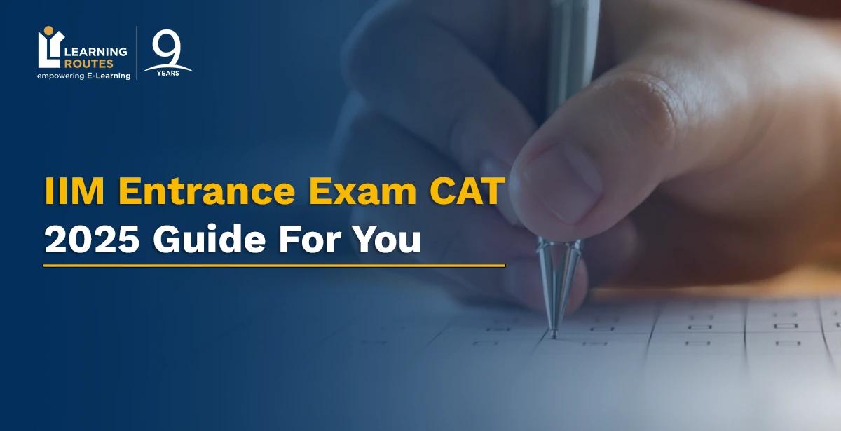 IIM Entrance Exam CAT: 2025 Guide For You