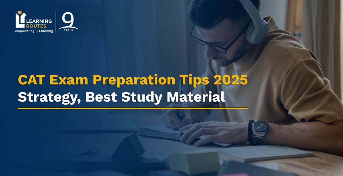 CAT Exam Preparation Tips 2025: Strategy, Best Study Material