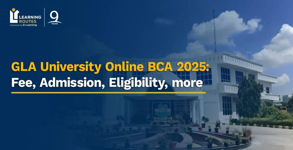 GLA University Online BCA 2025: Fee, Admission, Eligibility, more