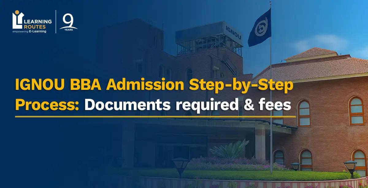 IGNOU BBA Admission Step-by-Step Process: Documents required & fees 