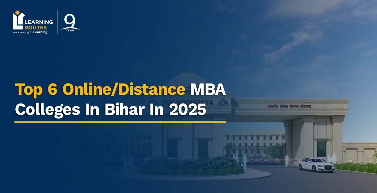 Top 6 Online/Distance MBA Colleges In Bihar In 2025