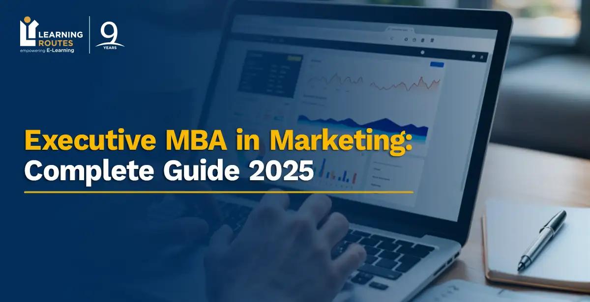 Executive MBA in Marketing: Complete Guide 2025