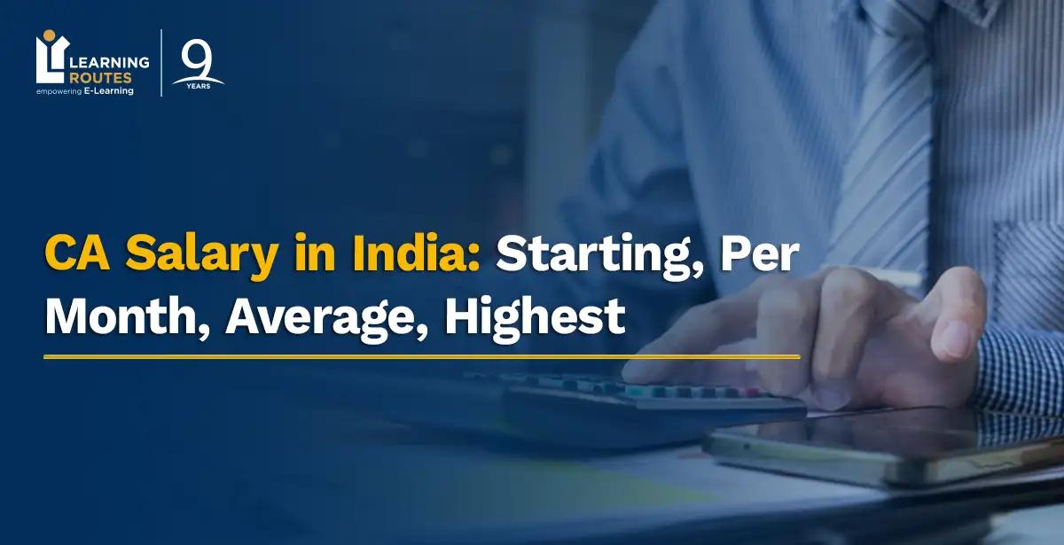 CA Salary in India: Starting, Per Month, Average, Highest