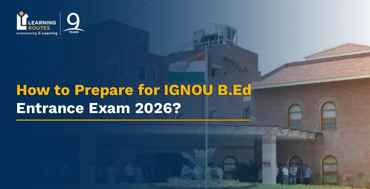 How to Prepare for IGNOU B.Ed Entrance Exam 2026? 