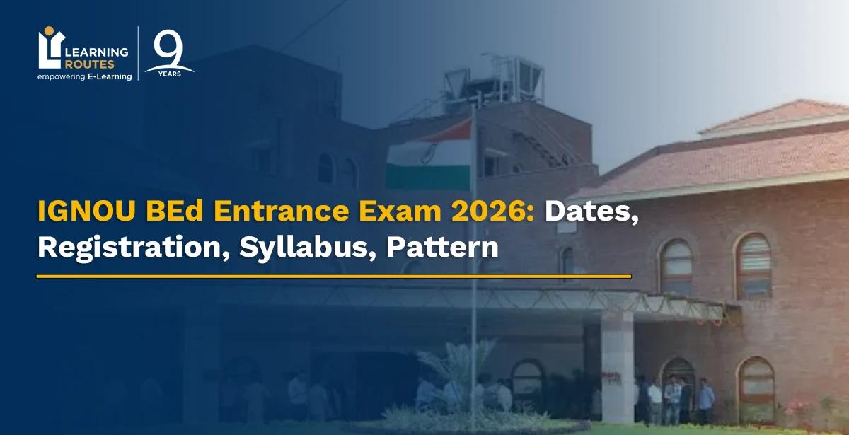 IGNOU BEd Entrance Exam 2026: Dates, Registration, Syllabus, Pattern