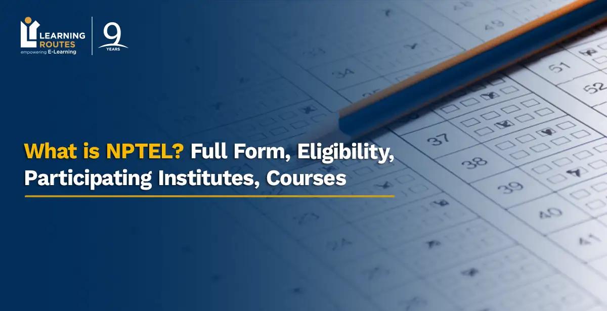 What is NPTEL? Full Form, Eligibility, Participating Institutes, Courses 