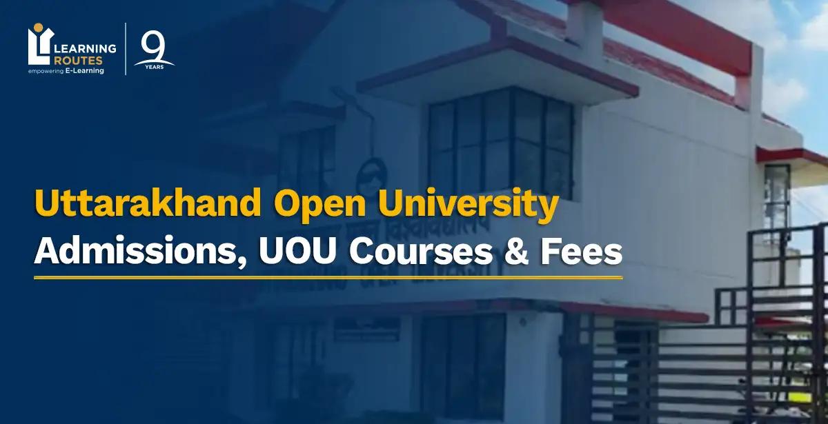 Uttarakhand Open University Admissions, UOU Courses & Fees