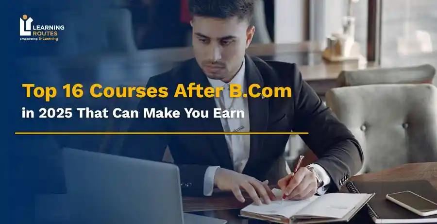 Top 16 Courses After B.Com in 2025 That Can Make You Earn
