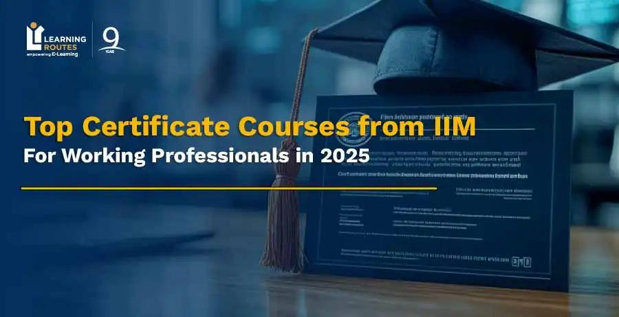 Top Certificate Courses from IIM For Working Professionals in 2025 