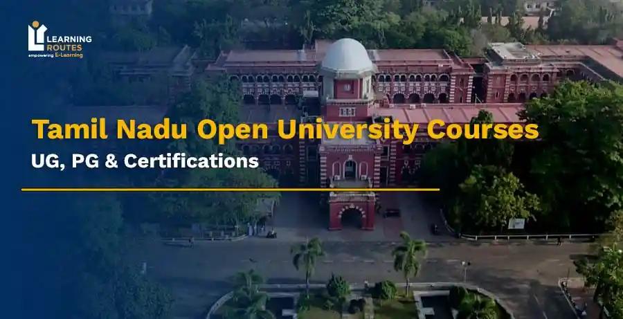 Tamil Nadu Open University Courses :  UG, PG & Certifications 